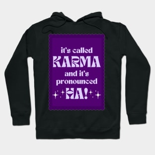 It's Called Karma And It's Pronounced HA! - violet Hoodie